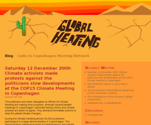 globalheating.info: -  Global Heating
The blog Global Heating. Hot Global Heat! Or is it merely nice warm weather? The Global Warming has a dramatic impact on all life on earth. What is your opinion: Is the earth overheating or is it just going through another natural cycle?