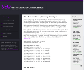 seo-optimierung-suchmaschinen.com: Einleitung - SEO Optimierung für Suchmaschinen - Eine Anleitung für Anfänger
Eine kurze Übersicht über die wichtigsten Grundlagen der Suchmaschinen Optimierung (SEO) mit Schwerpunkt Google. Onsite und Offsite Search Engine Optimierung für Anfänger.