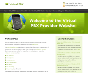 virtual-pbx.co.uk: Virtual PBX - Virtual PBX - PBX System - Web PBX - Company Switchboard -  Web Telephony - IVR Bureau - IVR Platform - IVR Services - Virtual Switchboard Service Provider
Virtual PBX is a telephone system that allows you to create a menu of options that are announced to a caller when they dial your telephone number.