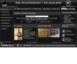 bartkoreher.de: Alte Ansichtskarten - Startseite
Onlineshop für Alte Ansichtskarten. Ansichtskarten von Deutschland, Ausland, Motive / Thematik, Ephemera, Notgeld, Reklamemarken.  Startseite.  Ihre Sicherheit beim Kauf: Uneingeschränktes Widerrufsrecht.