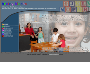 brainyblocks.com: BRAINY BLOCKS
Brainy Blocks specialised occupational therapy service for children experiencing difficulties in daily tasks such as development, coordination and self care in Cairns and Townsville