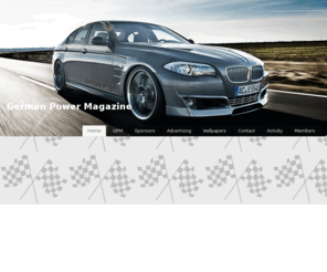 germanpowermag.net: GPM - German Cars Magazine Online
The biggest and most popular online magazine for and about Powerful German Cars.