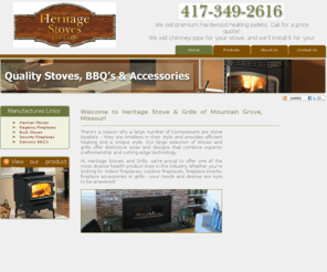 heritage-stoves.com: Heritage Stoves - Wood Stoves & Grills - Mountain Grove, Missouri
We sell premium hardwood heating pellets. We sell chimney pipe for your stove, and well install it for you!  Located in Mountain Grove Missouri