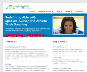 trishdowning.com: Trish Downing - Motivational Speaker - Redefining Able
Trish Downing is an Engaging Motivational Speaker (Redefining Able), who went from being a competitive cyclist to a paraplegic, dependent on a wheelchair, in 2000.