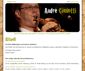 andrecimiotti.de: André Cimiotti - Saxophonist - Aktuell
Homepage des Saxophonisten André Cimiotti mit Informationen zu seinen musikalischen Aktivitäten sowie zu aktuellen Projekten und Terminen.