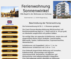 ferienwohnung-sonnenwinkel-regensburg.de: Ferienwohnung Sonnenwinkel in Regensburg Weltkulturerbe, Papststadt, historische 
Altstadt, Steinerne Brücke, Gotischer Dom
Ferienwohnung Sonnenwinkel in Regensburg. Sie wohnen in einer Zweizimmer-Komfortwohnung. Ausstattung: Wohnzimmer, Küche, Schlafzimmer, Tiefgarage, historische Altstadt von Regensburg etc. Schauen Sie doch einmal auf meine ausführliche Internetseite. Ich freue mich auf Ihren Besuch!