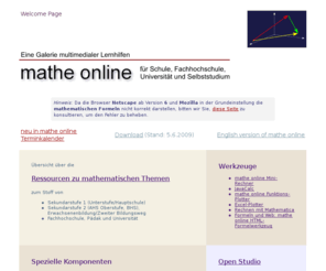 mathe-online.at: mathe online
mathe online bietet eine Galerie multimedialer
Lernhilfen für Schule, Studium und
Selbststudium. mathe online provides a gallery of
mathematics multimedia learning tools (in German language).