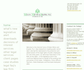 molanmilner.com: Molan Milner and Krupski PLLC - Home
Welcome to the Internet home of Molan Milner and Krupski, PLLC, New Hampshire's leading public sector labor side law firm dedicated to the protection and advancement of the legal rights of public employees.  For over thirty years, our attorneys have been i