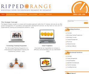 rippedorange.co.nz: Boosting Your Technology - Segment by Segment — Ripped Orange Ltd - Business Consulting and Computer Training
The Ripped Orange concept is a unique and innovative approach within the ICT industry. Not only do we offer project management, ICT consultancy and application development services; we also have our very own ICT Organisational Training and Development solutions. That means that Ripped Orange is not just “a computer training company” and nor are we just “ICT consultants”.  Ripped Orange is the bringing together of those two specialised disciplines, and operates as your ICT partner