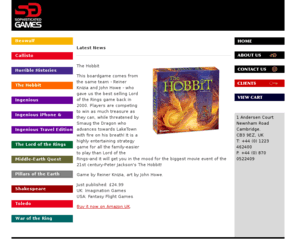 sophisticated-games.com: Sophisticated Games
The company was 5 years old in February 2003. Established originally as a vehicle to publish Sophie's World Boardgame, we have gone on to develop a series of Lord of the Rings games and a game based on The Hobbit. Collaborations with world class authors and illustrators have led to critically acclaimed works which have been commercially most successful.
In addition to Tolkien related games, the company will publish this Autumn an Egyptian themed game in conjunction with the British Museum in London, and we have many new projects in the pipeline.
Sophisticated Games has just relocated to new offices in Newnham in Cambridge. We are only a minute's walk from the scene in the photographs, in one of the most beautiful areas of Cambridge.
The partnership that owns the company comprises Robert Hyde (Managing Director), Sophia Hyde (Financial Manager) and Ken Howard who has his own TV/Film production company in London, Landseer productions.