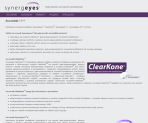 synergeyes.com.pl: Synergeyes w Polsce - Hybrydowe soczewki kontaktowe
Synergeyes - Hybrydowe soczewki kontaktowe ClearKone i Synergeyes A w Polsce. Szkolenia dla specjalistów w zakresie dobierania hybrydowych soczewek kontaktowych Synergeyes® prowadzi dr n. med. Halina Mańczak. Gabinety lekarskie i sklepy.