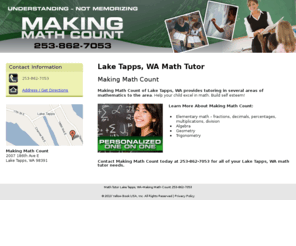 makingmathcountwa.com: Math Tutor Lake Tapps, WA-Making Math Count 253-862-7053
Making Math Count tutoring in several areas of mathematics to Lake Tapps, WA.Call 253-862-7053 for your Personalized One on One.