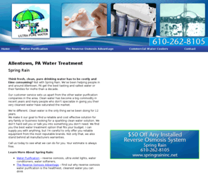 springraininc.net: Water Treatment Allentown, PA - Spring Rain
Spring Rain provides best tasting and safest water to Allentown, PA. Call 610-262-8105 for $50 off any installed reserve osmosis system.