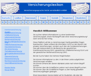 versicherungswissen.org: Startseite des Versicherungslexikons
Hier werden die wichtigsten Begriffe des deutschen Versicherungswesens mit einfachen Worten erklärt.