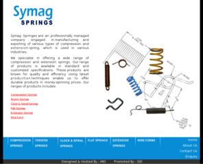 symagsprings.com: Springs, Manufacturer of Compression Spring, Extension Spring, Industrial Springs, Heavy Duty Springs, Belleville Springs, Mumbai, India
Manufacturer & Exporter Compression Springs, Extension Springs, Torsion Springs, Clock Springs, Spiral Springs, Flat Springs, Wire Forms, Wire Springs, Heavy Duty Springs, Industrial Springs, Mumbai, India