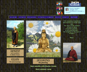 zen-deshimaru.com: La pratique de zazen et du bouddhisme zen avec Maître Kosen et sa sangha - Le secret du zen c'est zazen
Ce site contient l'expression du bouddhisme zen vivant transmis en occident par Maître Deshimaru à son disciple Kosen - Qu'est-ce que le bouddhisme zen ? Qu-est-ce qu'être zen ? Comment pratiquer zazen ?  