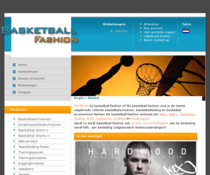 basketball-fashion.nl: basketball-fashion - dé webwinkel met een ruime keuze in basketbalschoenen en basketbalkleding
basketball-fashion - dé webwinkel met een ruime keuze in basketbalschoenen en basketbalkleding dé webwinkel met een ruime keuze in basketbalschoenen en basketbalkleding