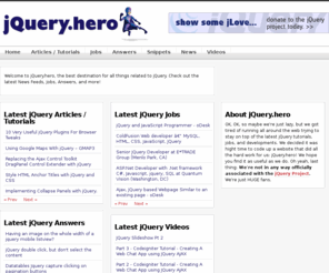 jqueryhero.com: jQuery.hero :: The best destination for all things related to jQuery.
jQuery.hero :: Help for all your jQuery needs.