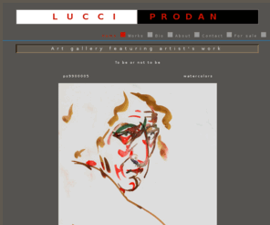 leonardodavinciclub.com: Painting gallery of Lucci Prodan - Home page
LUCCI PRODAN Fine Art Gallery, CALIFORNIA, USA - Homepage featuring artist's pencil drawing, watercolors, oil paintings, sketches, portraits, figures and landscapes