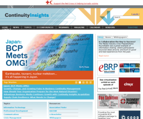 continuityinsights.com: The Online Magazine of Continuity Insights :


        Continuity Insights
Continuity Insights is focused on all aspects of business continuity, disaster recovery, crisis management, and resilience – providing technology; new ideas in business continuity management; information about emerging technologies and solutions; vendor listings; networking; and event information that companies need to ensure that they will survive – and thrive.