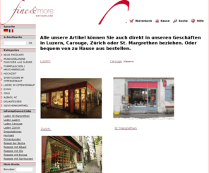 fine-and-more.com: fine-and-more
fine-and-more: Alle unsere Artikel können Sie auch direkt in unseren Geschäften in Luzern, Carouge, Zürich oder St. Margrethen beziehen. Oder bequem von zu Hause aus bestellen.Luzern         &n..