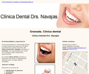 clinicadentalnavajas.com: Clínica dental. Granada. Clínica Dental Drs. Navajas
Con un equipamiento avanzado y grandes profesionales del sector, en nuestra clínica dental ofrecemos excelentes tratamientos en odontología. Tlf. 958 207 657.