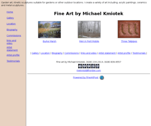 kmiotekart.com: Fine Art by Michael Kmiotek
Sculptures and paintings by wisconsin artist Michael Kmiotek,