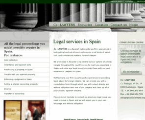 spanish-lawyer.org: Spanish Lawyer. Lawyers Spain
Cc~LAWYERS is a Spanish nationwide law firm specialised in both judicial and out-of-court settlements in all kinds of penal, civil, and commercial matters. Spanish lawyer. Spanish lawyers