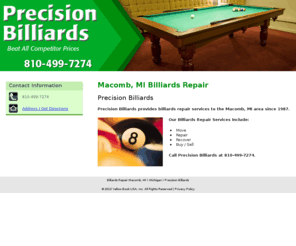 precisionbilliardsonline.com: Billiards Repair Macomb, MI ( Michigan ) Precision Billiards
Precision Billiards provides billiards repair services to the Macomb, MI area. Call us at 810-499-7274.