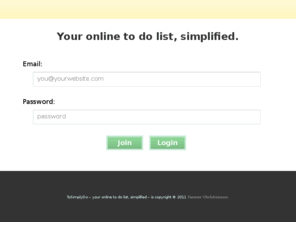 tosimplydo.com: Online to do list, simplified
Your online to do list, simplified. ToSimplyDo let's you easily track everything you need to do from one simple place.