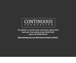 continuousfoundation.com: Welcome to Continuous Foundation
At Continuous Foundation our team of specialist advisers are highly trained and totally independent. We sit down and listen to your circumstances and your aspirations and together we formulate a financial plan for you to achieve your goals whether it be maintaining your current lifestyle or improving it or ensuring that your family is protected for those what if unknown events