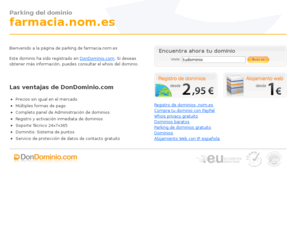 farmacia.nom.es: www.farmacia.nom.es - Registrado en DonDominio.com
Este dominio ha sido registrado por medio del agente registrador DonDominio.com