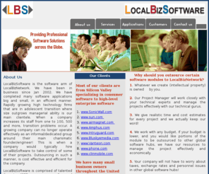 localbizsoftware.com: Work Flow Management | Document Management | Financial Transactions | Customer Relationship Management (CRM) | Localization | API and SDK development | Website Testing | Training and Support Services | Consumer Software | High-level Enterprise Software
LocalBizSoftware is the software arm of LocalBizNetwork. LocalBizSoftware offers web based applications like Work Flow Management, Financial Transactions, Customer Management Applications, API and SDK development, Website Testing, Training and Support Services for efficient product deployment.