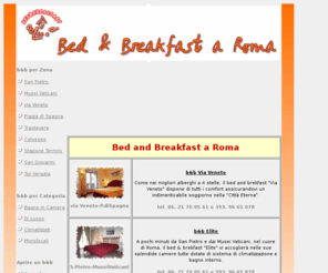 bedline.org: b&b Roma centro - bad breakfast roma Rome - bed breakfast - dormire a roma Rome- Trastevere - Via Veneto - Colosseo
bed and breakfast economici a Roma centro - b&b Rome selezionati per voi nel cuore di Roma - bad breakfast roma