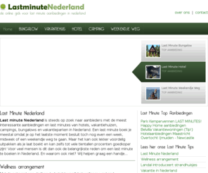 lastminutenederland.info: Last Minute Nederland
Vindt last minute Nederland accommodaties zoals een vakantiehuis, bungalow, hotel, camping of weekendje weg!