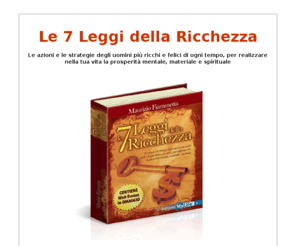 ricchezza.biz: Libro Le Sette Leggi della Ricchezza di Maurizio Fiammetta
ebook di Maurizio Fiammetta per la Liberta Mentale, Finanziaria e Professionale