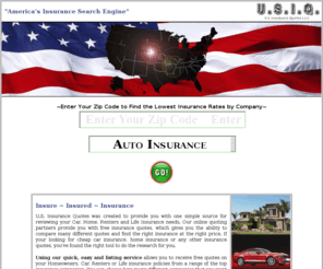 insure-insured-insurance.com: U.S. Insurance Quotes
Compare Insurance Quotez is America's Insurance Search Engine. Compare Auto Insurance, Homeowners, Renters and Life Insurance with One Form in Minutes. Compare-Insurance-Quotez.com