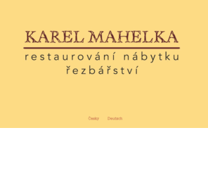 mk-restaurovani.com: MK-RESTAUROVANI.COM - Restaurování mobiliáře, řezbářství
Mahelka Karel - restaurování mobiliáře, řezbářství