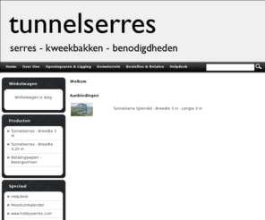 tunnelserre.com: www.tunnelserres.com | Tunnelserres | Hobbyserres | Koop bij een specialist !
Tunnelserres | Hobbyserres | Koop bij een specialist !