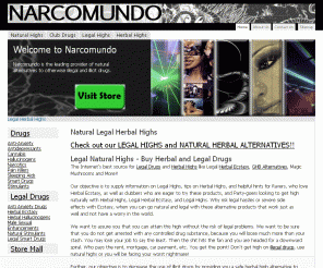 narcomundo.com: Natural Legal Herbal Highs - Buy Legal Drugs
Natural highs are synonymous with legal highs, herbal highs, legal drugs, natural drugs, drug alternatives, herbal ecstasy, and legal ecstasy, and all these are available to you at narcomundo.com
