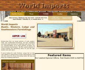 worldimportsrustic.com: World Imports - Rustic, Western, Lodge, & Southwestern Furnishings
World Imports specializes in western and lodge furniture and decor.  If you're looking to furnish your cabin or home, World Imports has the rustic furniture, lighting and accessories that you want and the quality you expect.