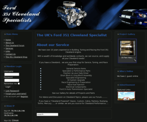 351cleveland.info: The UK's Ford 351 Cleveland Specialist
The UK's Ford 351 Cleveland Specialist. Your source for 351 Cleveland performance, tuning, parts and advice. 20 years proven street and race tuning. Ford C4 Auto Transmissions.