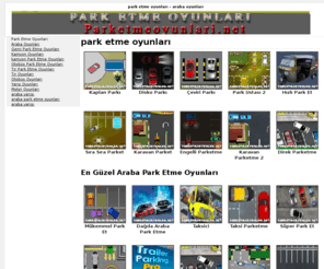 parketmeoyunlari.net: Park Etme Oyunları | Araba Oyunları | Tır Parketme Oyunları
Park etme oyunları için size araba park etme oyunları ile tır park etme oyunları sunacağız. En güzel araba park etme oyunu ve tır park etme oyunu seçimini siz yapın.