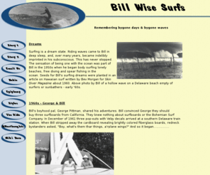 billwisesurfs.com: Home Page Bill Wise Surfs
surfing history, surf legends, surfing injury, paralyzed surfer,  surf photo,  Surfer Magazine, Delaware surf, Maryland surf, East Coast surf,  Ocean City Maryland,  Hawaii,  Endless Summer, 