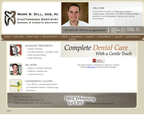 marksdilldds.com: Dentist in Chattanooga, TN - Mark S. Dill DDS, Family and Cosmetic Dentist in Chattanooga, Tennessee - 37421.
Mark S. Dill, DDS, PC Home Page