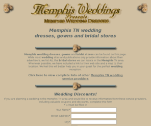 memphis-tn-wedding-dresses.com: Memphis wedding dresses, gowns and bridal stores
A COMPLETE list of Memphis wedding dresses, gowns and bridal stores including links to their web sites and maps to their locations.