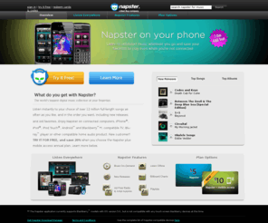 napstermobil.com: Napster, stream music, music app for smartphones, top songs, download MP3s
Enjoy Napster's unlimited on-demand streaming on connected computers, compatible TVs, Blu-ray players or other compatible home audio products.  Or, get the Napster app and play music on your iPhone®, iPod Touch®, iPad® and Android .   Listen to tracks in Napster's multi-million-song library and discover new music through personalized recommendation tools. Napster's unrestricted MP3 downloads are playable on any MP3-compatible player, including iPods, iPhones, and music-enabled cell phones. Thousands of top artists plus tons of new music every week.