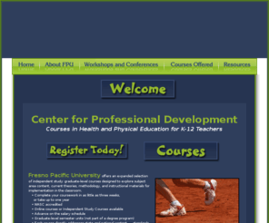 fpu-online.com: Fresno Pacific University
Fresno Pacific University offers an expanded selection of independent study: graduate-level courses designed to explore subject area content, current theories, methodology, and instructional materials for implementation in the classroom.