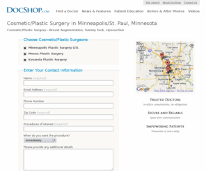 minneapolisbreastaugmentation.com: Minneapolis/St. Paul, Minnesota Cosmetic/Plastic Surgeons
Find and compare Cosmetic/Plastic Surgeons in Minneapolis/St. Paul, Minnesota.