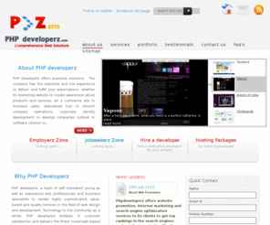 phpdeveloperz.com: PHP Web Solutions, Comprehensive Web Solutions, Web Design Company, Web Development Company Delhi -
Php Developerz, the web development company in Delhi, India that offers services of website design and development, php development, website redesigning and maintenance, search engine optimization and domain registration/hosting for small to big sized business operations across the India, Canada, USA and UK.